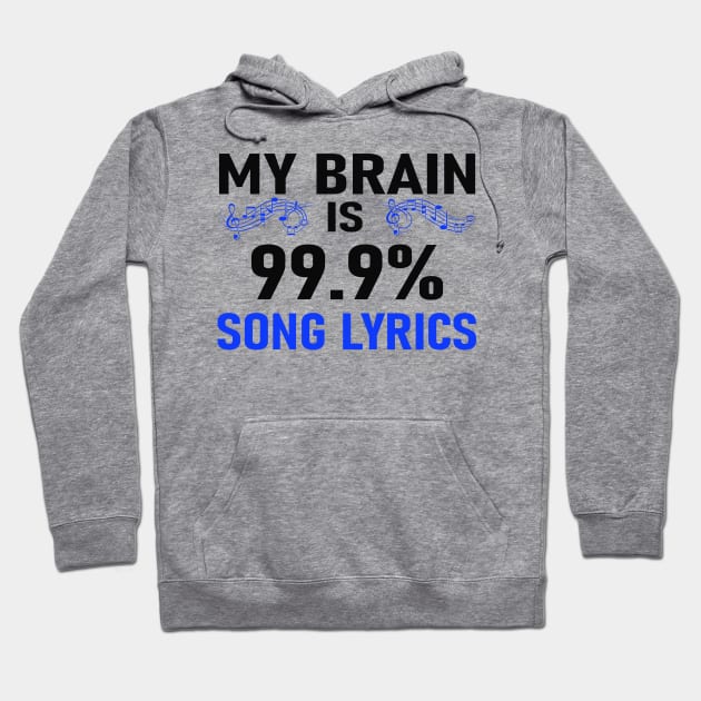 My Brain Is 99.9% Song Lyrics Design Reversed Hoodie by greygoodz